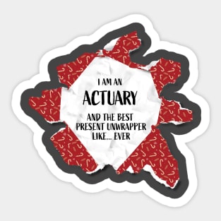 I'm An Actuary The Best Present Unwrapper Ever Gift Christmas Sticker